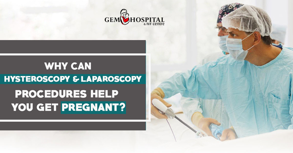 How can Hysteroscopy and Laparoscopy procedures help you get pregnant?