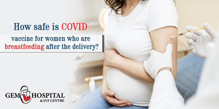 How safe is COVID vaccine for women who are breastfeeding after the delivery