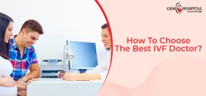To Choose The Best IVF Doctor?