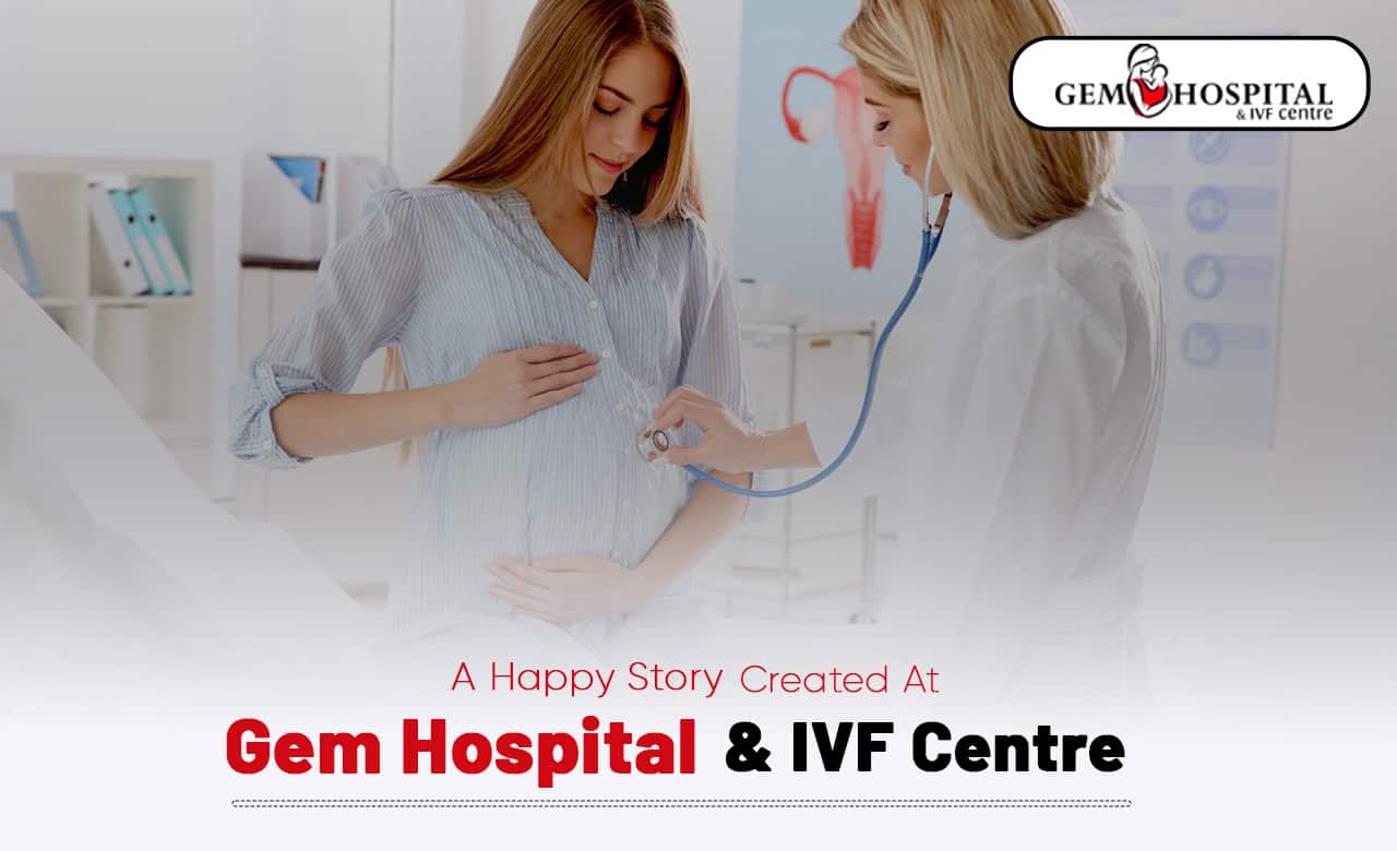 A Happy Story Created At Gem Hospital & IVF Centre